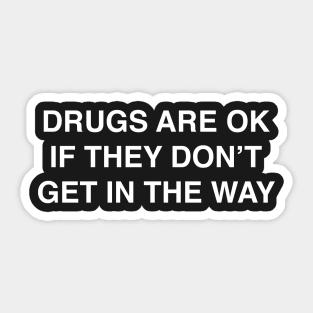 DRUGS ARE OK Sticker